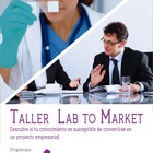 Celebrada la 2ª Fase del Taller Lab to Market con investigadores del ibs.GRANADA