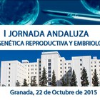 I Jornada Andaluza de Genética Reproductiva y Embriología